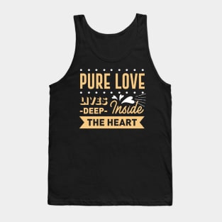 Pure love lives deep inside the heart Tank Top